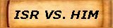 ISR vs. HIM